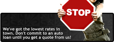 Don't commit to an auto loan until you get a quote from us!